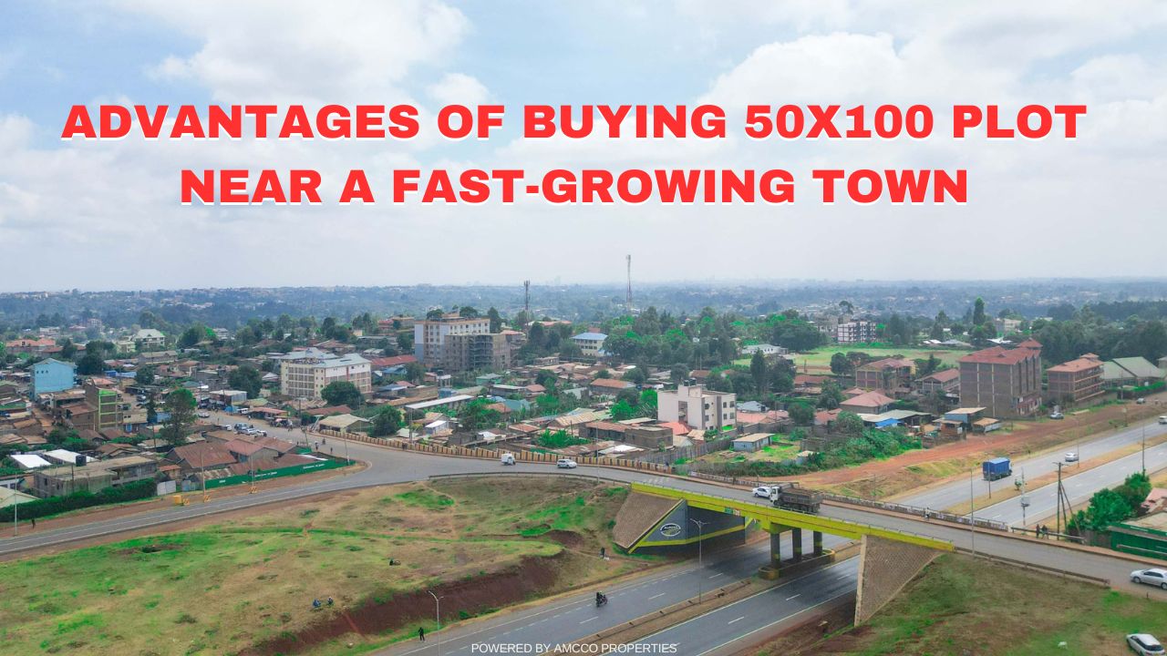 Advantages of buying 50X100 plot near a fast-growing town.