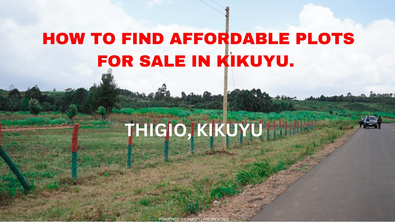 How to Find Affordable Plots for Sale in Kikuyu.