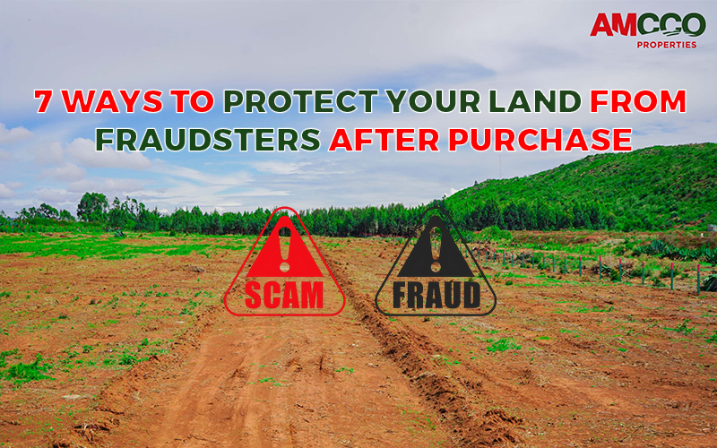 7 Ways to Protect Your Land from Fraudsters After Purchase